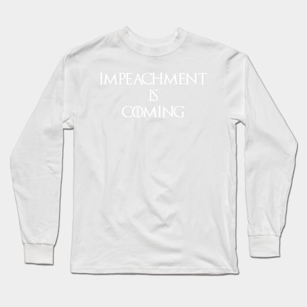 Impeachment is coming Long Sleeve T-Shirt by Portals